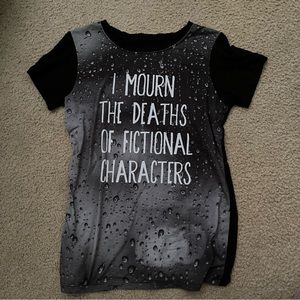 I Mourn the Death of Fictional Characters tshirt